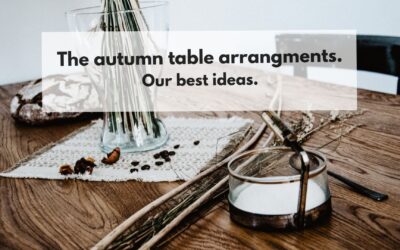The autumn table arrangements. Our best ideas.