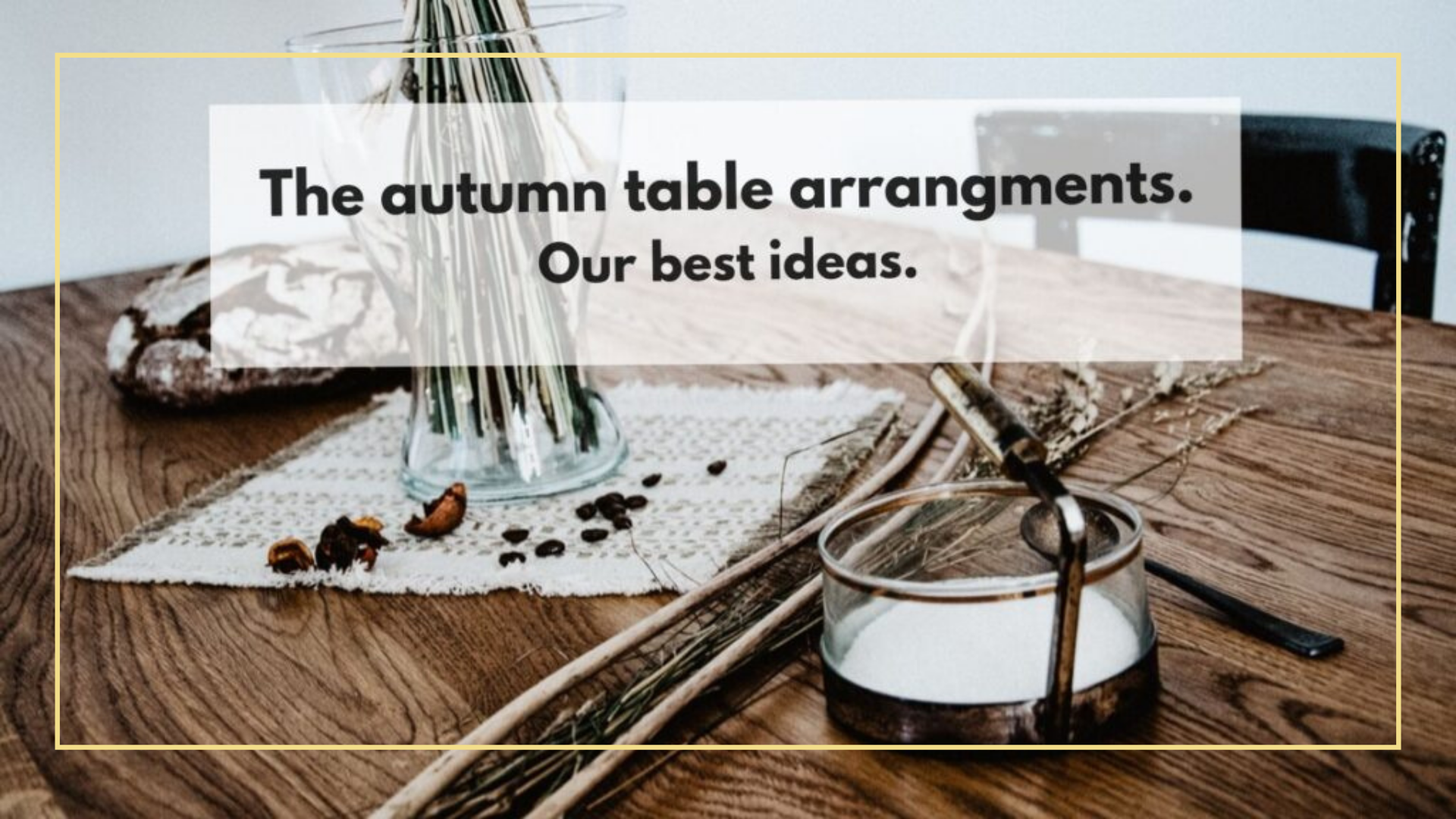 The autumn table arrangements. Our best ideas
