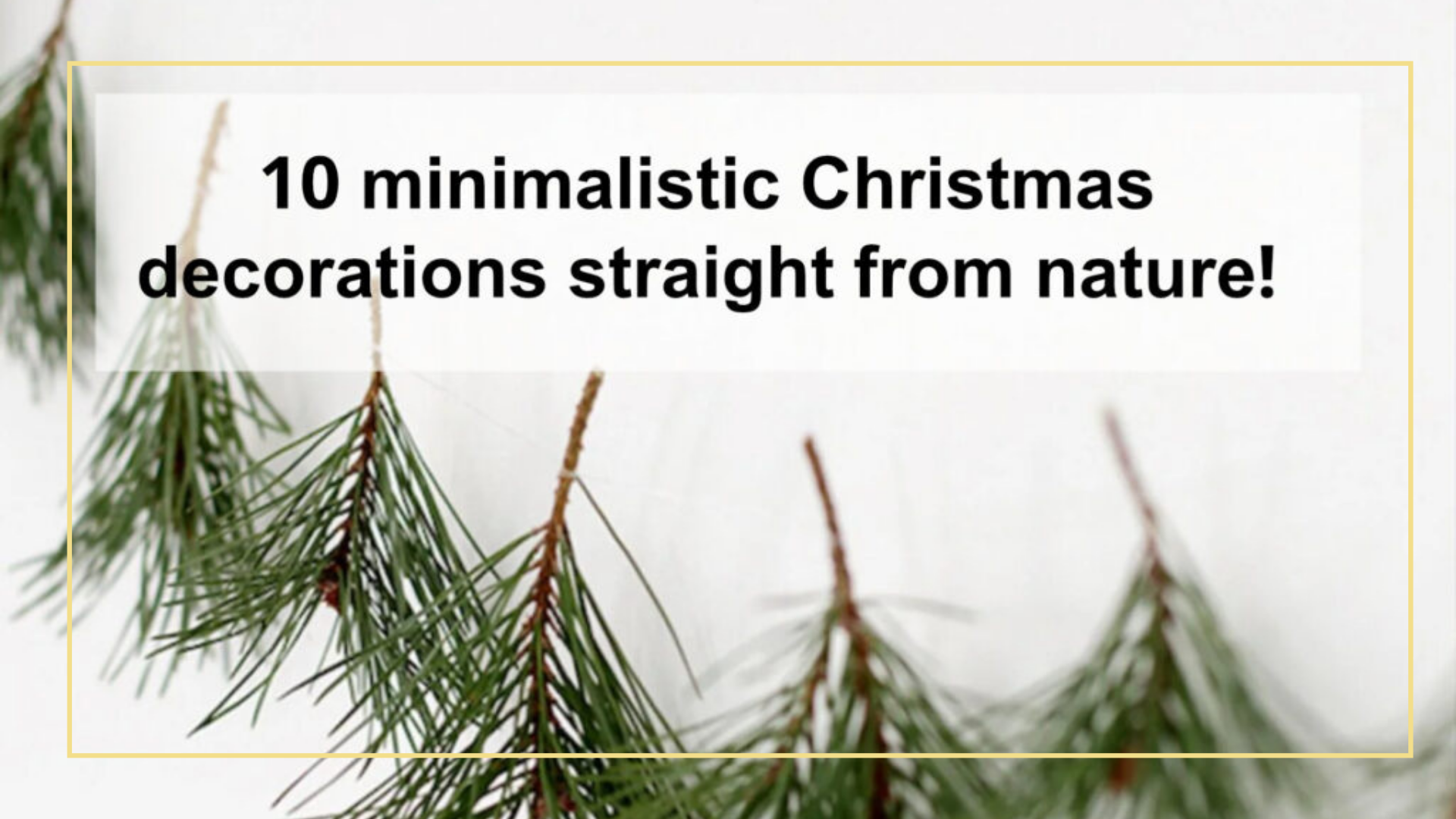 10 minimalistic Christmas decorations straight from nature!