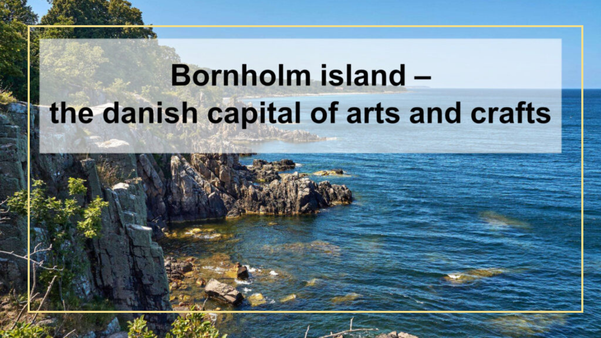 Bornholm island – the danish capital of arts and crafts
