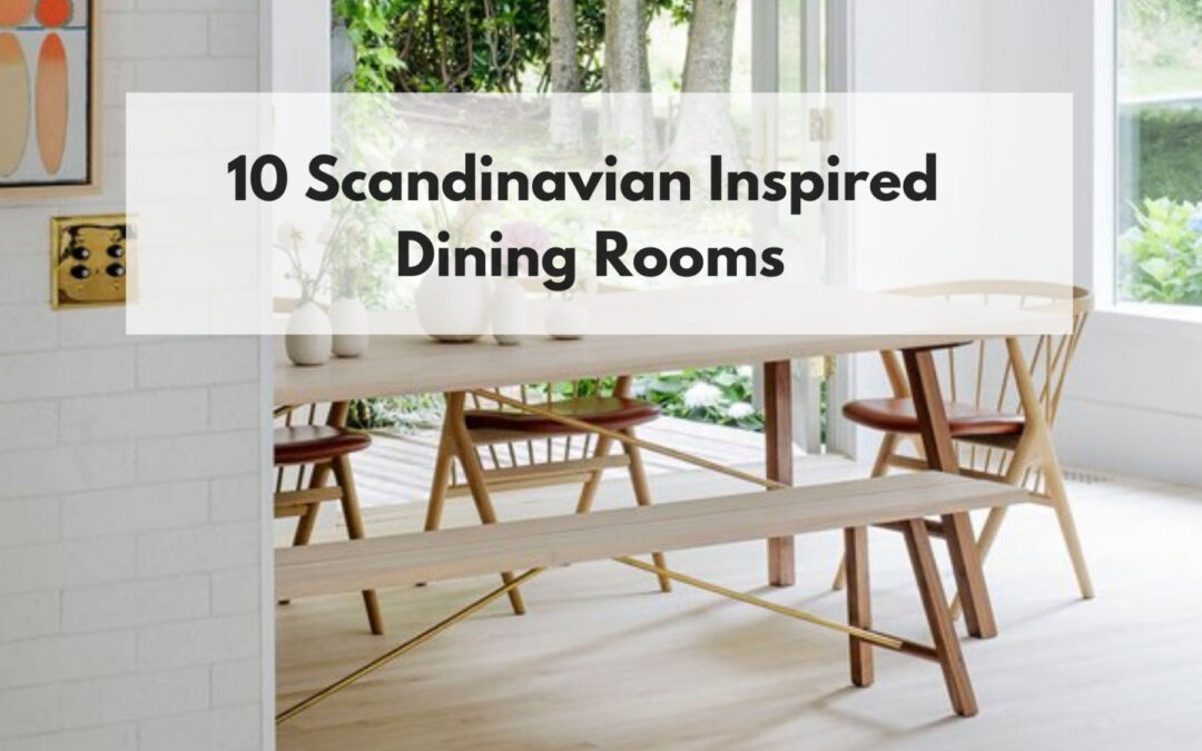 10 Scandinavian Inspired Dining Rooms