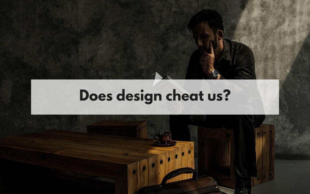 Does design cheat us