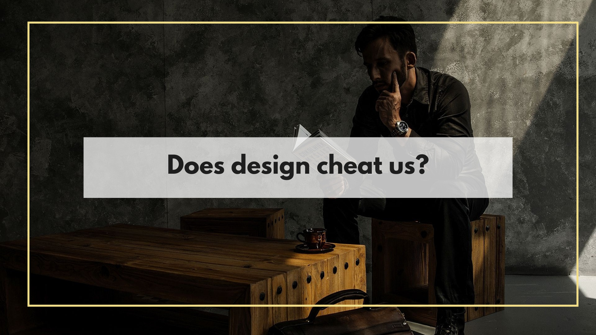 Does design cheat us