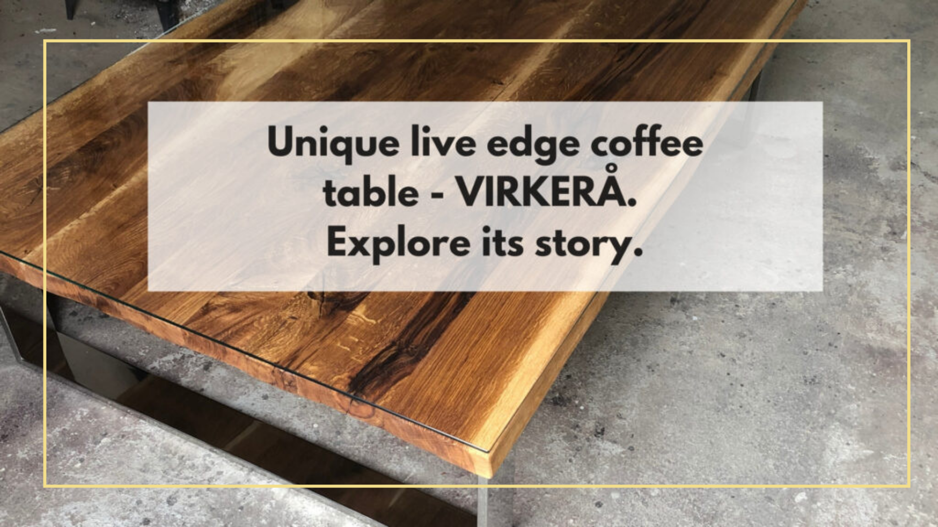 Unique live edge oak coffee table – VIRKERÅ. Explore its story