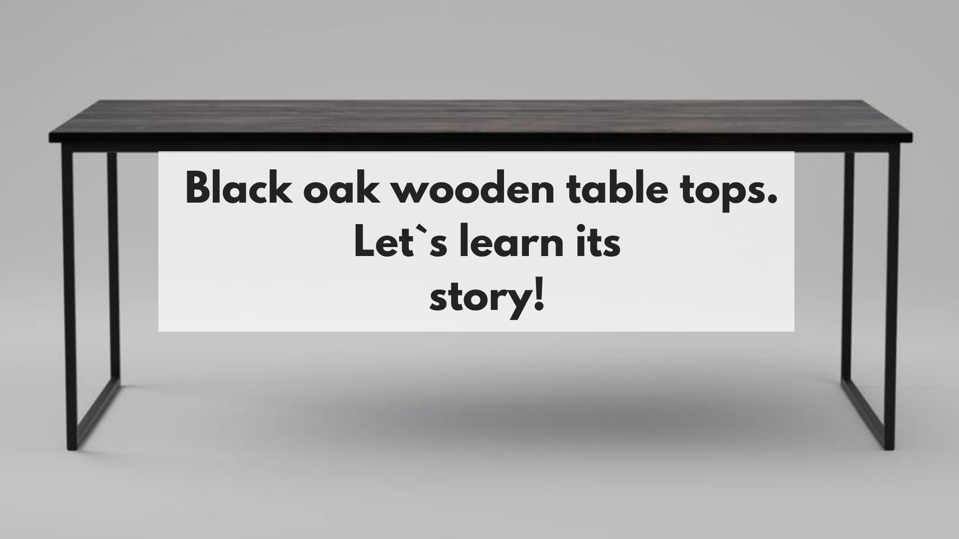 Black oak wooden table tops