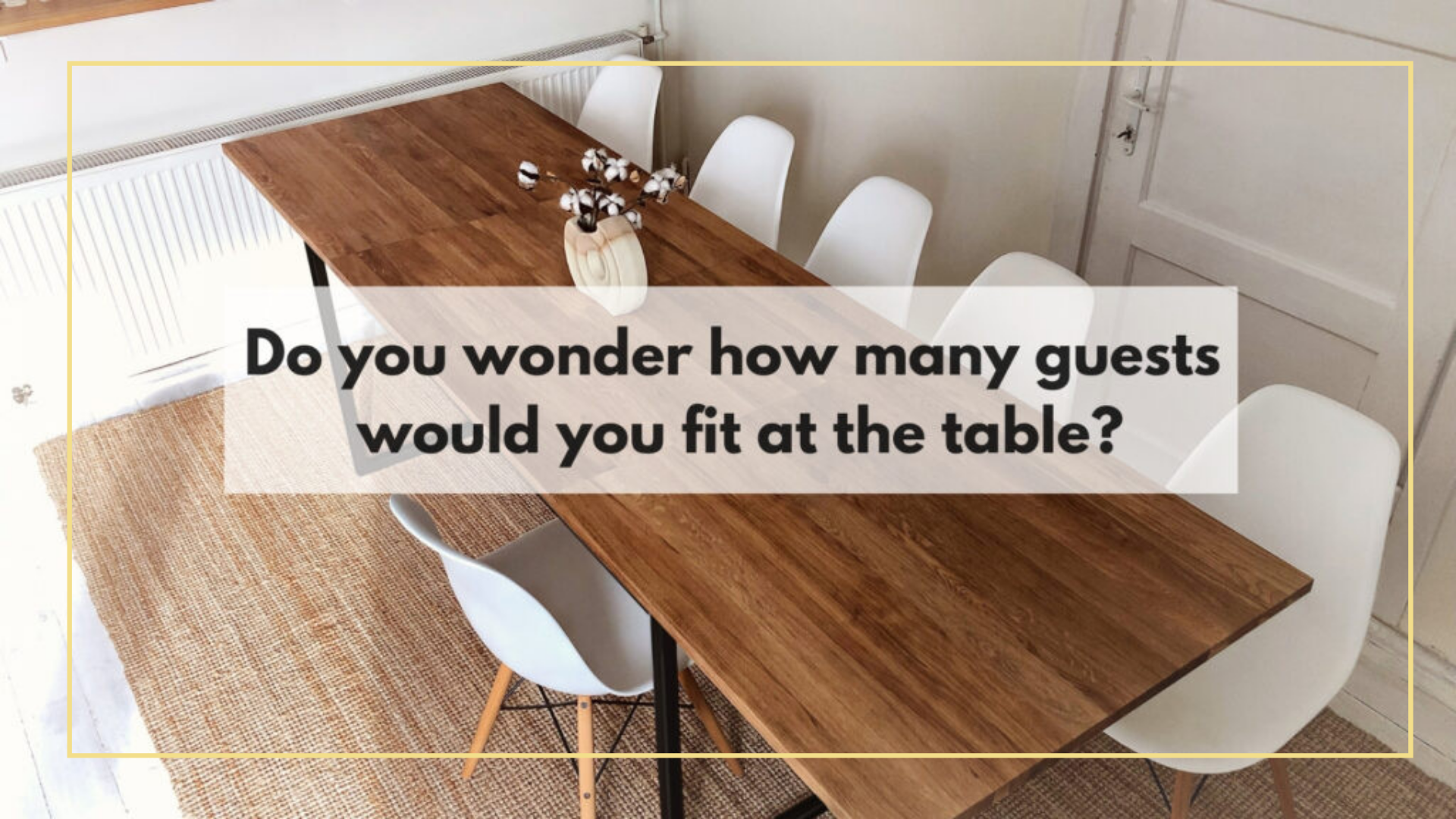 Do you wonder how many guests would you fit at your oak dining the table? Choose table size!