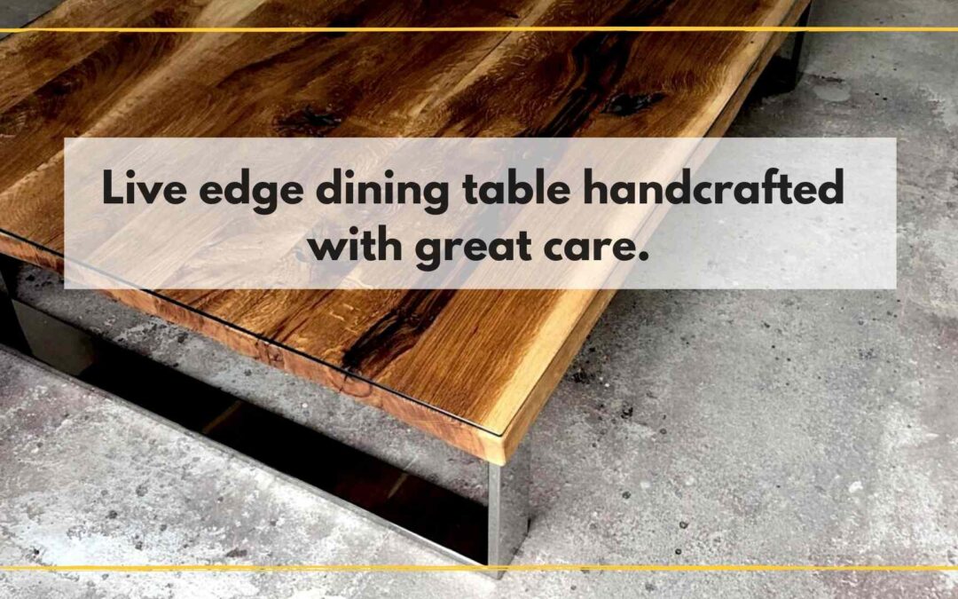 Live edge oak dining table handcrafted with great care