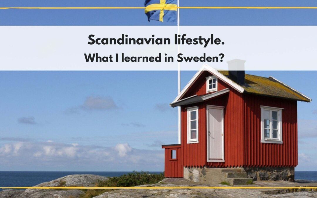 Scandinavian lifestyle. What I learned in Sweden?