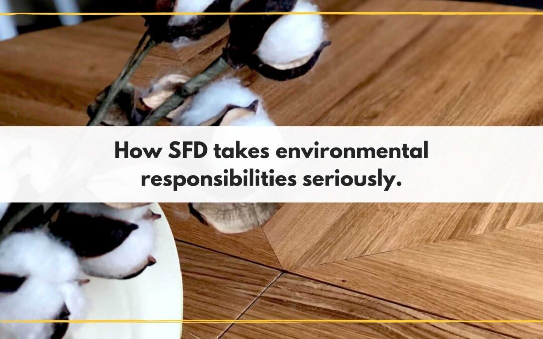 How SFD takes environmental responsibilities seriously. Sustainable furniture design.