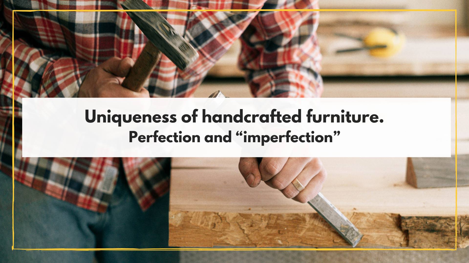 uniqueness of handcrafted furniture