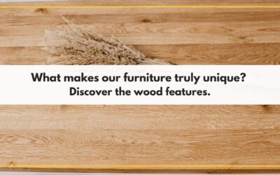 What makes our furniture truly unique? Discover the oak wood features.