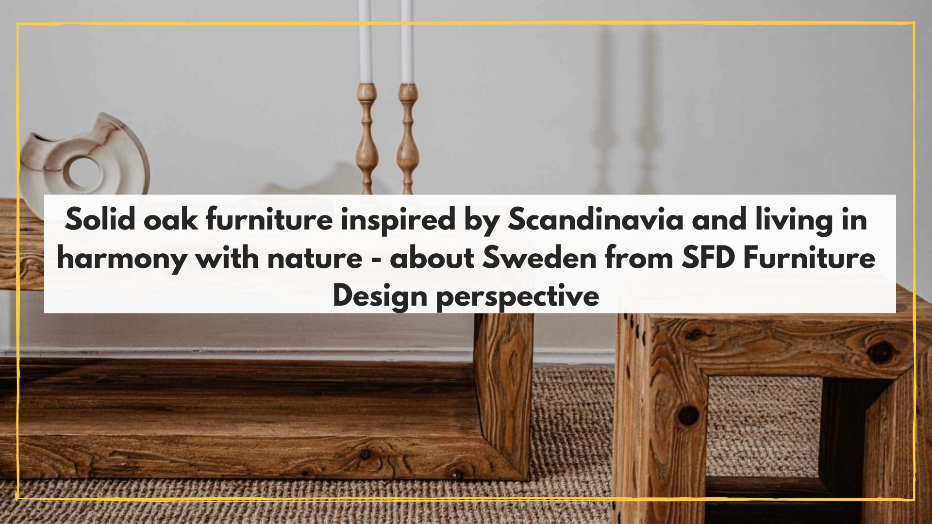 Banner Solid Oak furniture inspired by Scandinavia