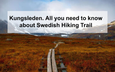 Kungsleden. All you need to know about Swedish Hiking Trail
