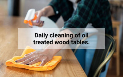 Daily cleaning of oil treated wood tables – how to clean wood table