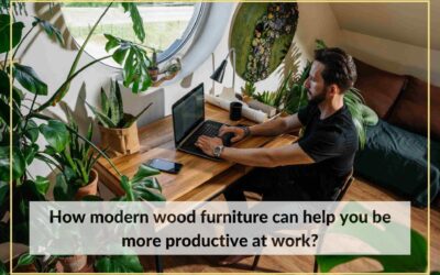 How modern wood furniture can help you be more productive at work?