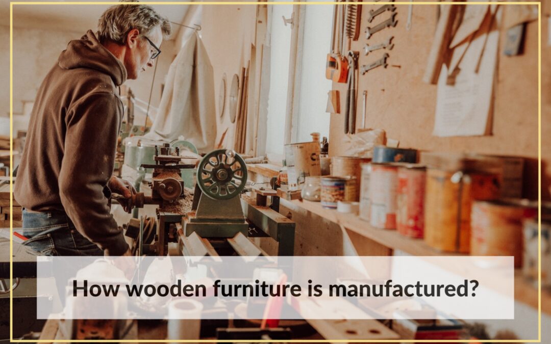 How wooden furniture is manufactured?