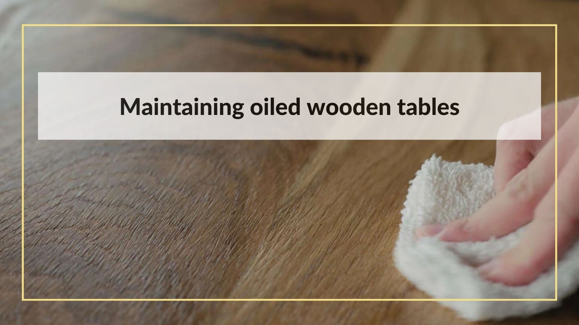 Maintaining oiled wooden tables